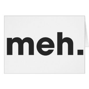 Meh