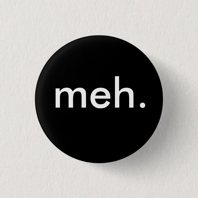 "meh." 3 cm round badge (Front)