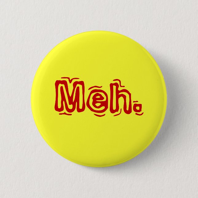 Meh. 6 Cm Round Badge (Front)