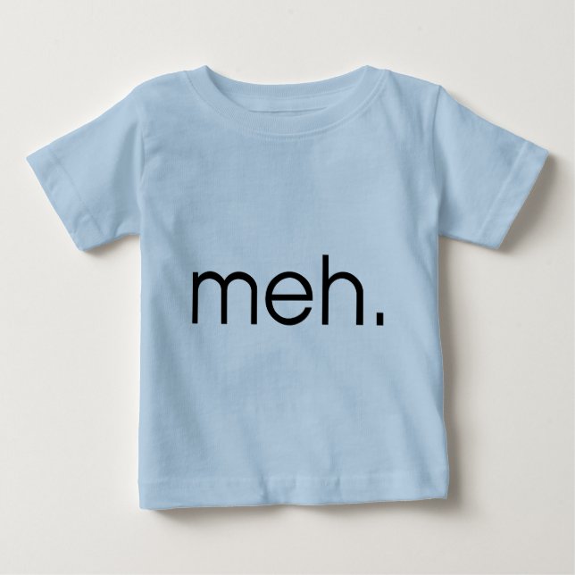 Meh Baby T-Shirt (Front)