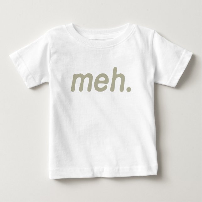 Meh. Baby T-Shirt (Front)