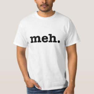 Meh. Funny Tee