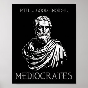 Meh Good Enough Funny Mediocrates Demotivational Q Poster