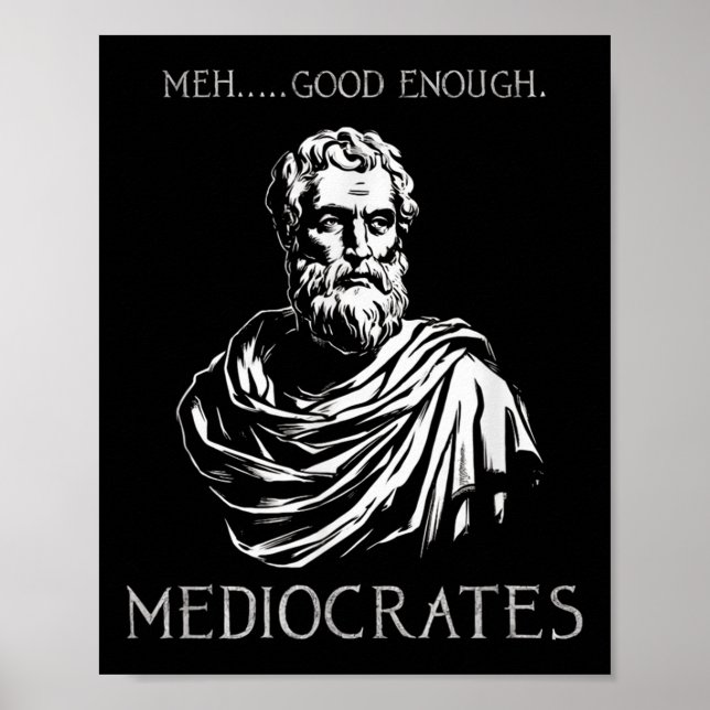 Meh Good Enough Funny Mediocrates Demotivational Q Poster (Front)