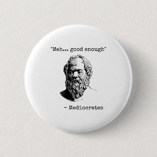 Meh Good Enough Funny Mediocrates Sarcastic Greek  6 Cm Round Badge