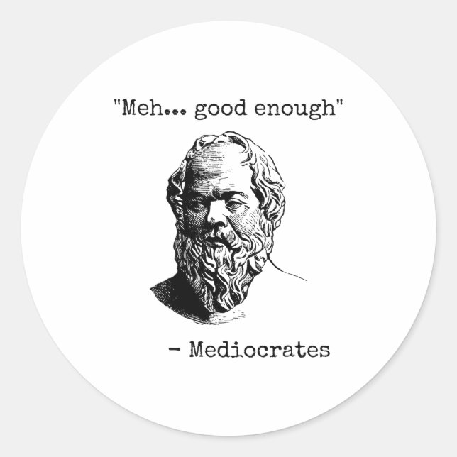 Meh Good Enough Funny Mediocrates Sarcastic Greek  Classic Round Sticker (Front)