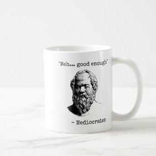 Meh Good Enough Funny Mediocrates Sarcastic Greek  Coffee Mug
