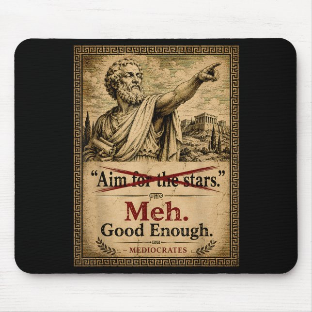 Meh Good Enough Mediocrates Funny Demotivational Mouse Pad (Front)