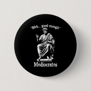 Meh Good Enough Mediocrates Funny Old Greek Philos 6 Cm Round Badge