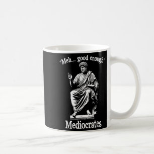 Meh Good Enough Mediocrates Funny Old Greek Philos Coffee Mug
