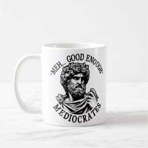 Meh good enough mediocrates Greek philosophy Coffee Mug