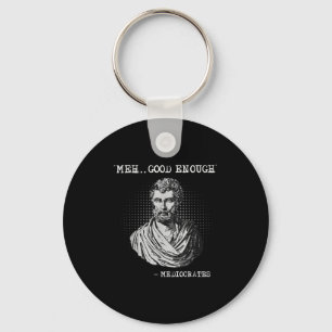 Meh Good Enough Mediocrates Socrates Quote Key Ring