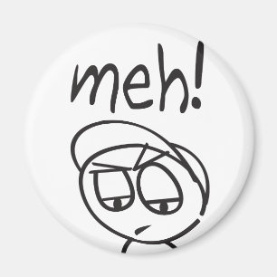Meh! Magnet