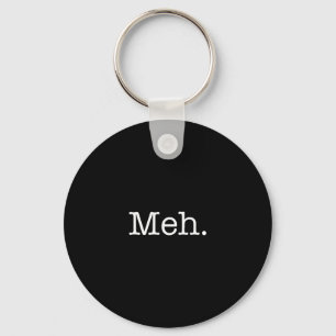 Meh Slang Quote - Cool Quotes Template Key Ring
