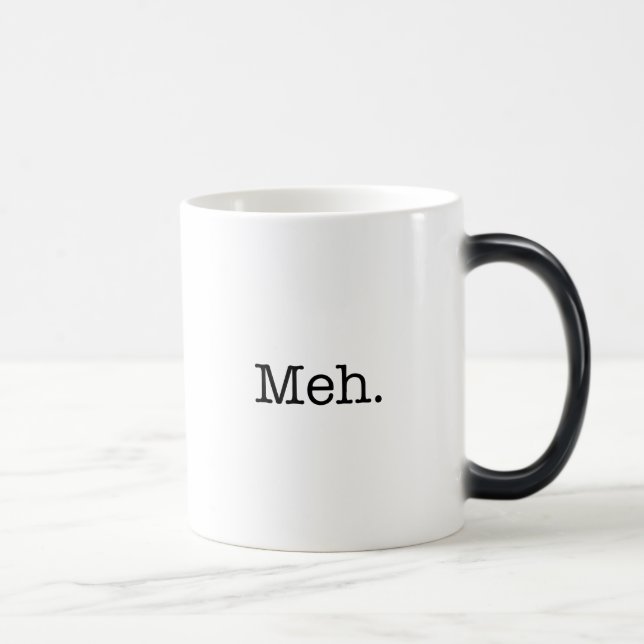 Meh Slang Quote - Cool Quotes Template Magic Mug (Right)