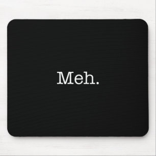 Meh Slang Quote - Cool Quotes Template Mouse Pad