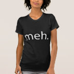 meh T-Shirt<br><div class="desc">Show your indifference in style with this geeky and funny design.</div>
