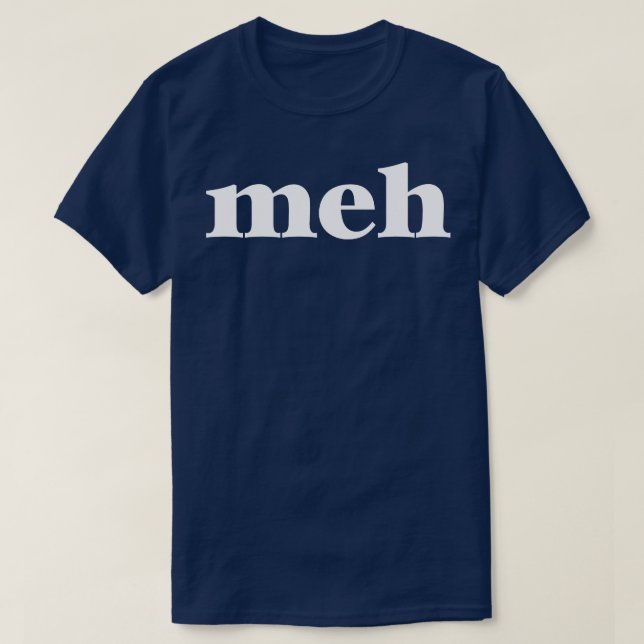 Meh T-Shirt (Design Front)