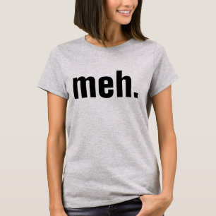 meh T-shirts Funny