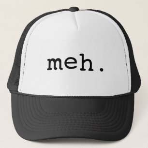 Meh. Trucker Hat