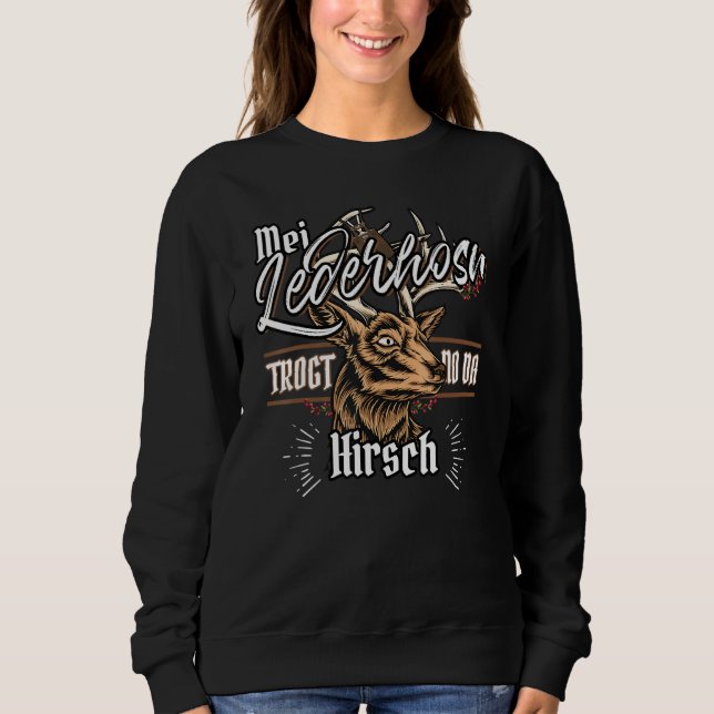 Mei Lederhosn Trogt No Da Hirsch Leather Trousers  Sweatshirt (Front)