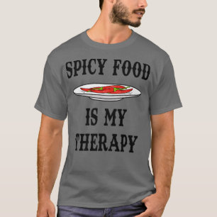 Meican Food Spicy Chilli as Therapy T-Shirt