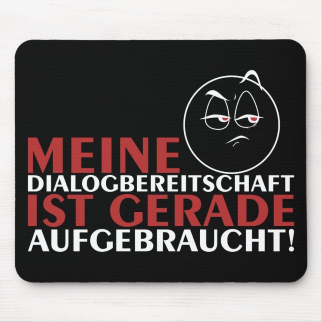 Meine Dialogbereitschaft ist gerade aufgebraucht! Mouse Pad (Front)