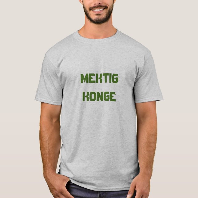 Mektig Konge, Mighty King in Norwegian T-Shirt (Front)
