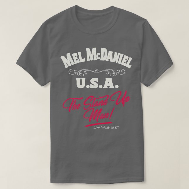 Mel McDaniel  Stand On It TShirt (Design Front)