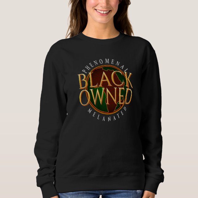 Melanated And HBCU Educated Melanin African Pride  Sweatshirt (Front)