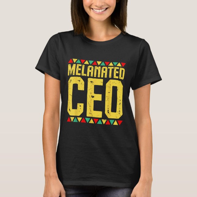 Melanated Ceo Entrepreneur African Black History M T-Shirt (Front)