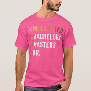 Melanated Doctorate Graduation Phd Edd Bachelor Ma T-Shirt
