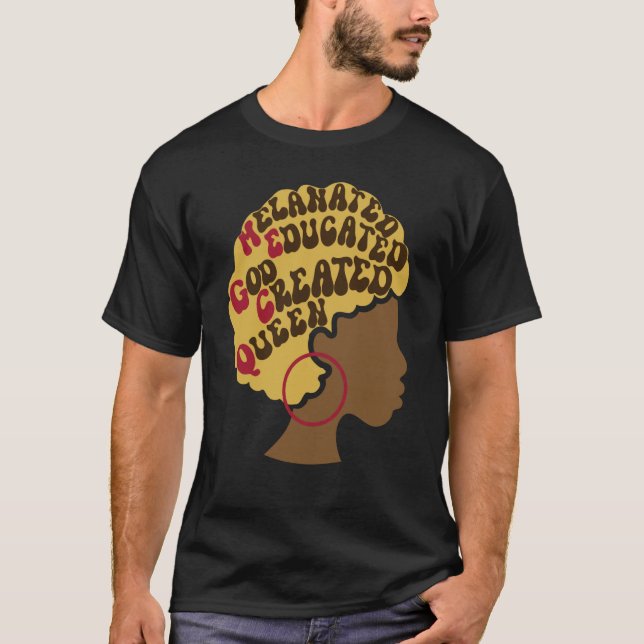 Melanated Educated God Created Queen T-Shirt (Front)