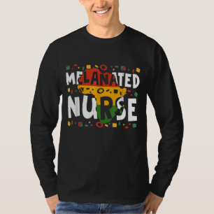 Melanated Nurse Melanin Black African Black Histor T-Shirt