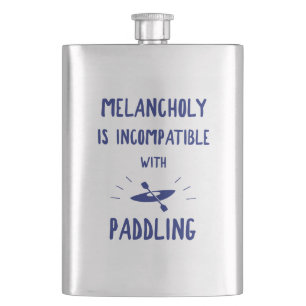 Melancholy Is Incompatible With Paddling Hip Flask