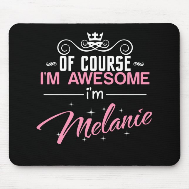 Melanie Of Course I'm Awesome Name Mouse Pad (Front)