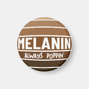 Melanin Always Poppin Black History Bruh Sista Magnet