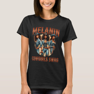 Melanin Cowgirls Black History Month African Melan T-Shirt