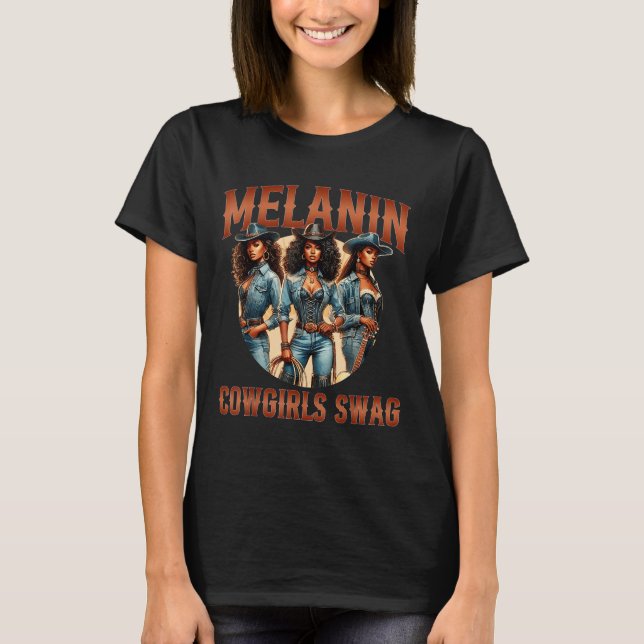 Melanin Cowgirls Black History Month African Melan T-Shirt (Front)