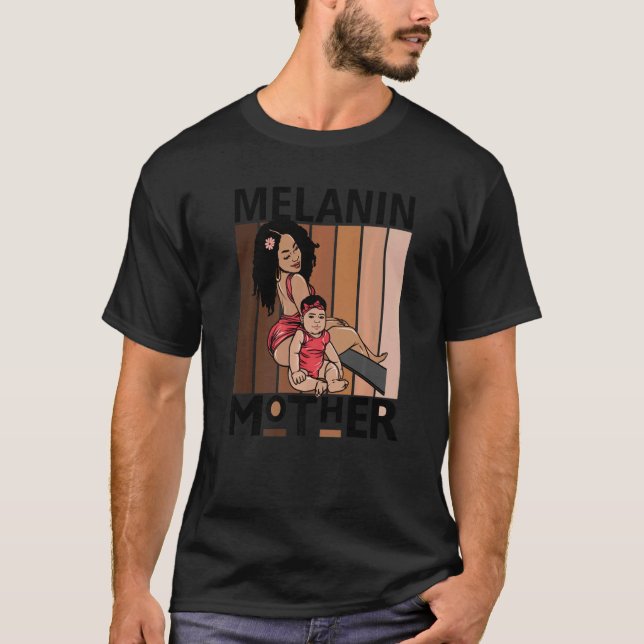 Melanin Mother Brown Skin Girls Mum Black Girl Mag T-Shirt (Front)