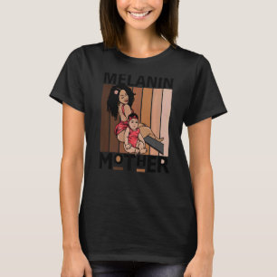 Melanin Mother Brown Skin Girls Mum Black Girl Mag T-Shirt