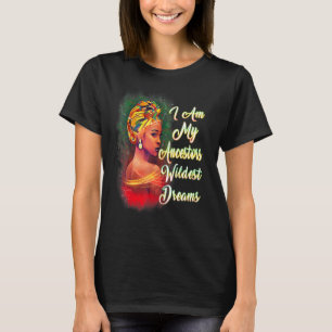 Melanin Phenomenal Women My Ancestors Wildest Drea T-Shirt