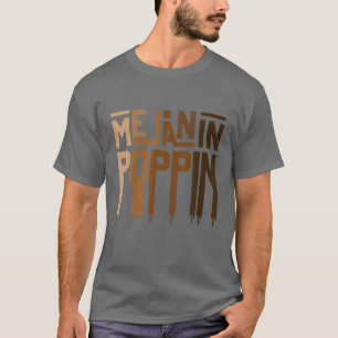 Melanin Poppin Funny Dripping Melanin Black Pride T-Shirt