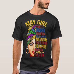 Melanin Queen May Girl They Whispered To Her Black T-Shirt