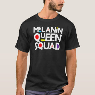 Melanin Queen Squad Black Queens Sistas Women Frie T-Shirt