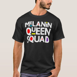 Melanin Queen Squad Black Queens Sistas Women Frie T-Shirt
