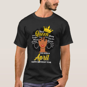 Melanin Queen Was Born In April Birthday Black Wom T-Shirt