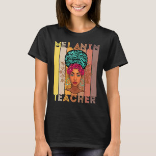 Melanin Teacher Black Teachers Queen Art Drama Sch T-Shirt