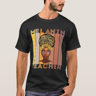 Melanin Teacher Black Teachers Queen Art Drama Sch T-Shirt