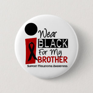 Melanoma I Wear Black For My Brother 9 6 Cm Round Badge